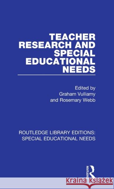 Teacher Research and Special Education Needs  9781138586994 Routledge Library Editions: Special Education - książka