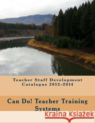 Teacher Staff Development Catalogue 2013-2014 Can Do System 9781494227777 Createspace Independent Publishing Platform - książka