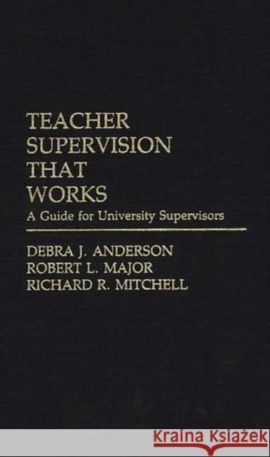 Teacher Supervision That Works: A Guide for University Supervisors Anderson, Debra J. 9780275942649 Praeger Publishers - książka