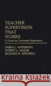 Teacher Supervision That Works: A Guide for University Supervisors Anderson, Debra J. 9780275942649 Praeger Publishers