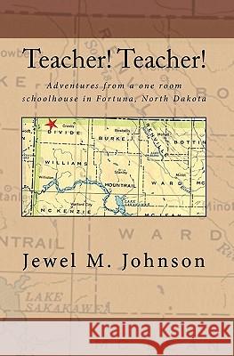 Teacher! Teacher!: Adventures from a one room schoolhouse in Fortuna, North Dakota Johnson, Jewel M. 9781451566055 Createspace - książka