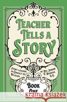 Teacher Tells a Story: Book One Jerome D. Hannan 9781640511255 St. Augustine Academy Press - książka