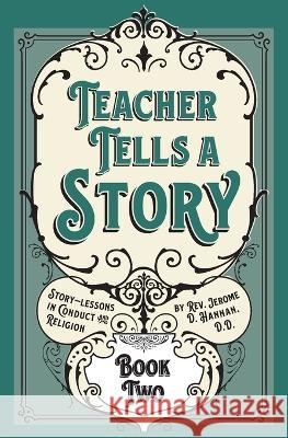 Teacher Tells a Story: Book Two Jerome D. Hannan 9781640511262 St. Augustine Academy Press - książka