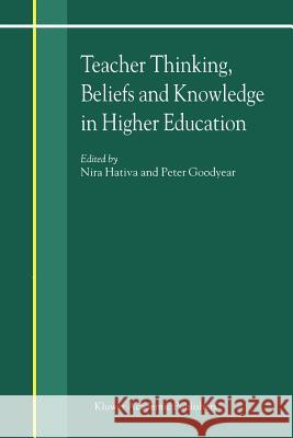 Teacher Thinking, Beliefs and Knowledge in Higher Education Nira Hativa Peter Goodyear 9781402000959 Springer - książka