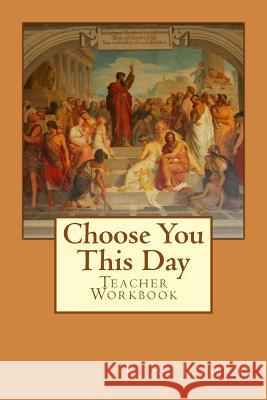 Teacher Workbook: Choose You This Day J. a. Busick 9781500358525 Createspace - książka