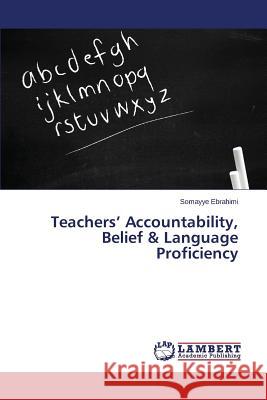 Teachers' Accountability, Belief & Language Proficiency Ebrahimi Somayye 9783659794643 LAP Lambert Academic Publishing - książka