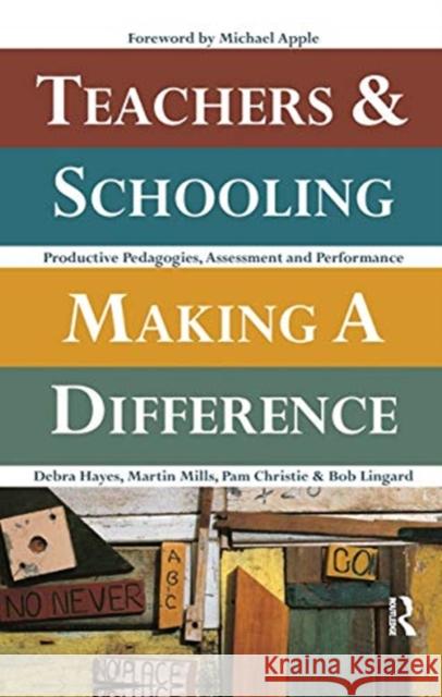 Teachers and Schooling Making a Difference: Productive Pedagogies, Assessment and Performance Debra Hayes Martin Mills Pam Christie 9780367719548 Routledge - książka