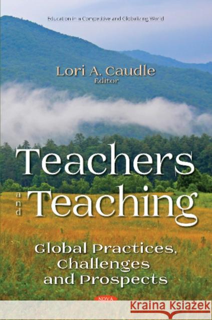 Teachers and Teaching: Global Practices, Challenges and  Prospects Lori A Caudle 9781536134520 Nova Science Publishers Inc - książka