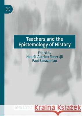 Teachers and the Epistemology of History  9783031580581 Springer Nature Switzerland - książka