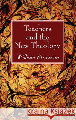 Teachers and the New Theology William Strawson 9781532631733 Wipf & Stock Publishers - książka