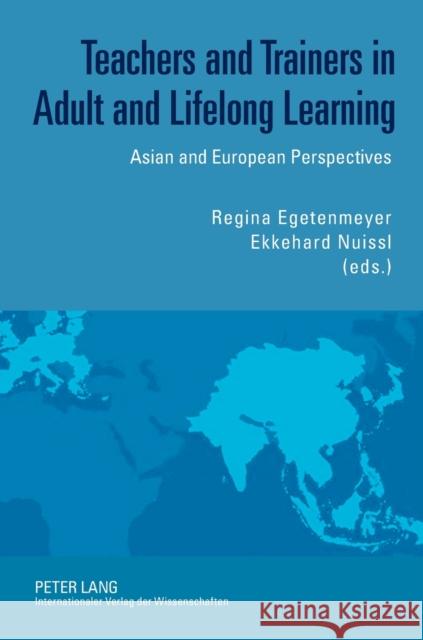 Teachers and Trainers in Adult and Lifelong Learning; Asian and European Perspectives Egetenmeyer, Regina 9783631612989 Peter Lang GmbH - książka