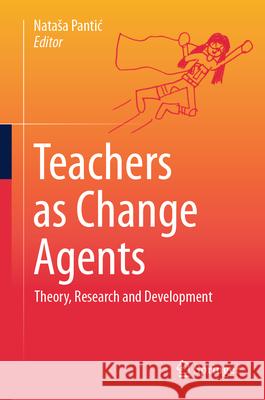 Teachers as Change Agents: Theory, Research and Development Natasa Pantic 9783032032645 Springer - książka