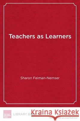 Teachers as Learners Sharon Feiman-Nemser (Brandeis Universit   9781612501147 Harvard Educational Publishing Group - książka