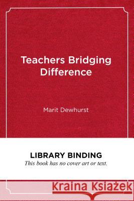 Teachers Bridging Difference: Exploring Identity with Art Marit Dewhurst 9781682532133 Harvard Education PR - książka
