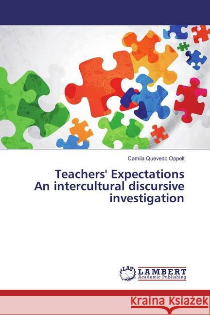 Teachers' Expectations An intercultural discursive investigation Oppelt, Camila Quevedo 9783659857706 LAP Lambert Academic Publishing - książka