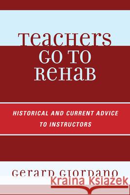 Teachers Go to Rehab Gerard Giordano 9781610488570 Rowman & Littlefield Education - książka