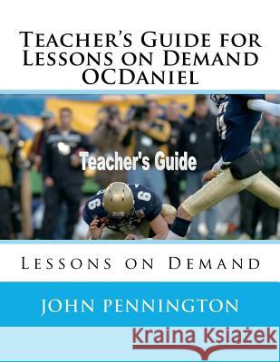 Teacher's Guide for Lessons on Demand OCDaniel: Lessons on Demand Pennington, John 9781724468154 Createspace Independent Publishing Platform - książka