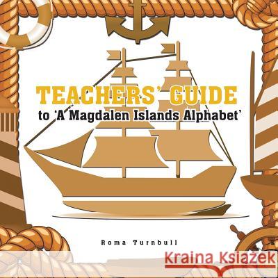 Teachers' Guide to 'A Magdalen Islands Alphabet' Undo Turnbull, Roma 9781524523367 Xlibris - książka