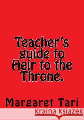 Teacher's guide to Heir to the Throne. Margaret Tari 9781523886852 Createspace Independent Publishing Platform - książka
