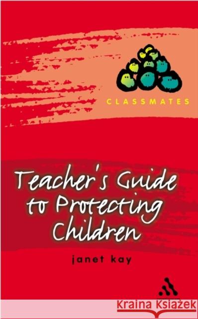 Teacher's Guide to Protecting Children Janet Kay (Sheffield Hallam University, UK) 9780826466372 Bloomsbury Publishing PLC - książka