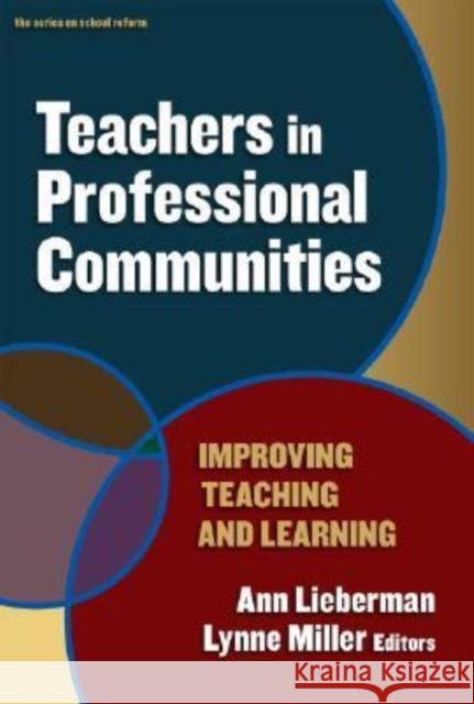Teachers in Professional Communities: Improving Teaching and Learning Lieberman, Ann 9780807748893 Teachers College Press - książka
