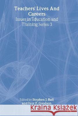 Teachers' Lives And Careers Dr Stephen J Ball Stephen Ball Professor Ivor Goodson 9781850000303 Taylor & Francis - książka