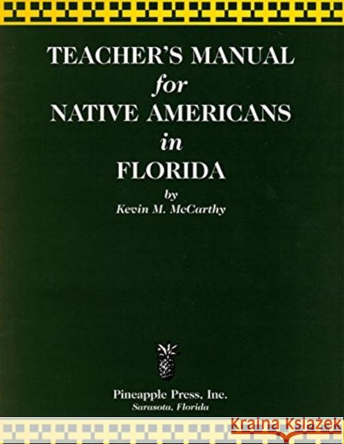 Teachers' Manual for Native Americans in Florida Kevin M. McCarthy Dean Quigley Theodore Morris 9781561641888 Pineapple Press (FL) - książka