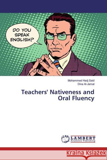 Teachers' Nativeness and Oral Fluency Hadj Said, Mohammed; Al-Jamal, Dina 9786139470938 LAP Lambert Academic Publishing - książka