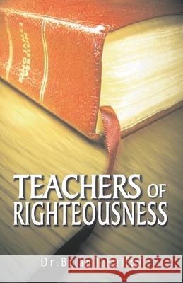 Teachers of Righteousness Brian J Bailey 9798328235525 Independently Published - książka