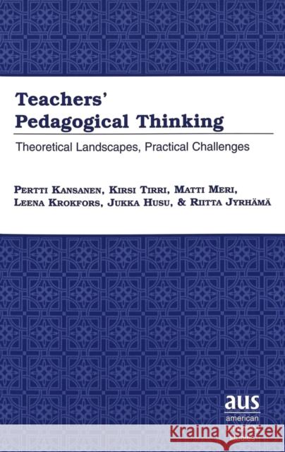 Teachers' Pedagogical Thinking: Theoretical Landscapes, Practical Challenges Kansanen, Pertti 9780820448978 Peter Lang Publishing Inc - książka