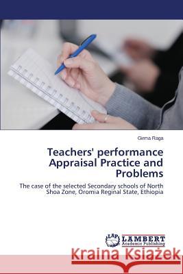 Teachers' performance Appraisal Practice and Problems Raga Girma 9783659572722 LAP Lambert Academic Publishing - książka