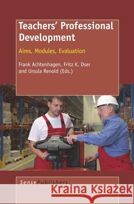 Teachers' Professional Development : Aims, Modules, Evaluation Frank Achtenhagen Fritz Oser Ursula Renold 9789087907396 Sense Publishers - książka