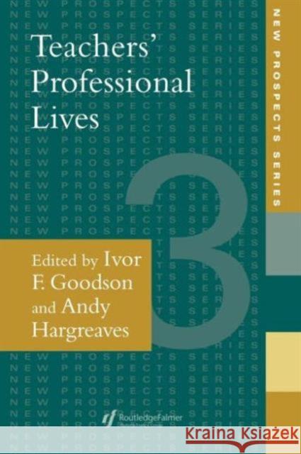 Teachers' Professional Lives Ivor Goodson Ivor F. Goodson Andy Hargreaves 9780750705141 Routledge - książka