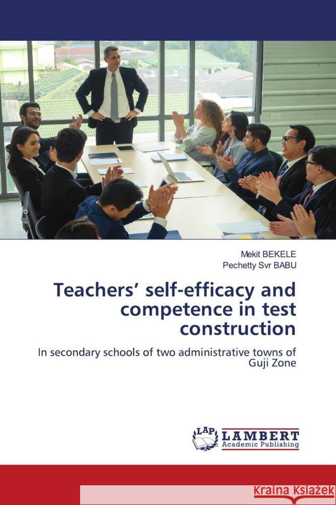 Teachers' self-efficacy and competence in test construction Mekit Bekele, Pechetty Svr Babu 9786133994683 LAP Lambert Academic Publishing - książka