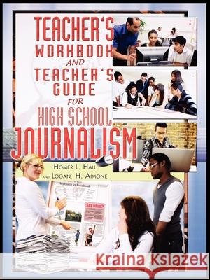 Teacher's Workbook and Teacher's Guide for High School Journalism Homer Hall 9781435891012 Rosen Publishing Group - książka