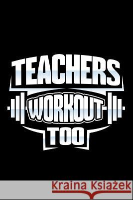 Teachers Workout Too: School Gifts For Teachers Ariadne Oliver 9781072711018 Independently Published - książka