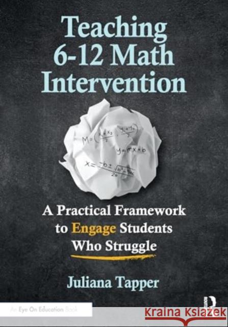 Teaching 6-12 Math Intervention: A Practical Framework to Engage Students Who Struggle Juliana Tapper 9781032766980 Taylor & Francis Ltd - książka