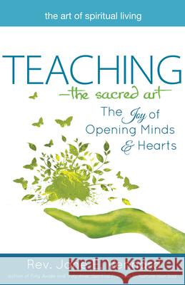 Teaching--The Sacred Art: The Joy of Opening Minds and Hearts Jane E. Vennard 9781594735851 Skylight Paths Publishing - książka