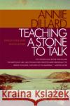 Teaching a Stone to Talk: Expeditions and Encounters Annie Dillard 9780060915414 Harper Perennial