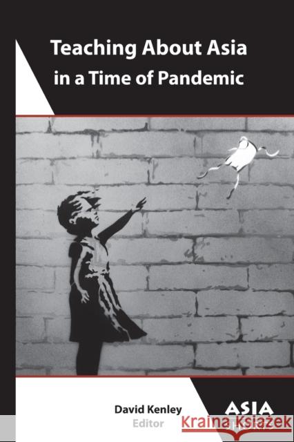 Teaching about Asia in a Time of Pandemic David Kenley 9781952636196 Association for Asian Studies - książka