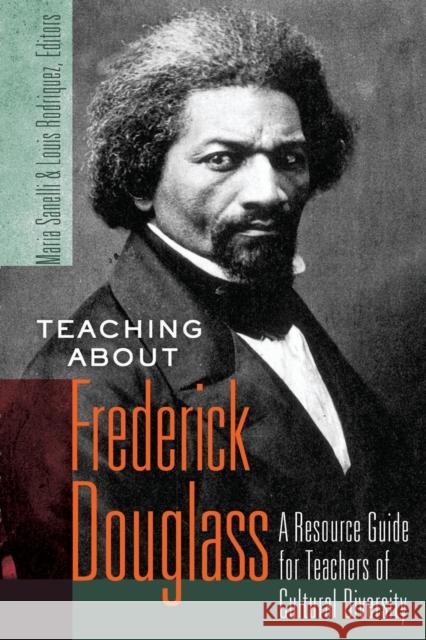 Teaching about Frederick Douglass; A Resource Guide for Teachers of Cultural Diversity Steinberg, Shirley R. 9781433112553 Peter Lang Publishing Inc - książka