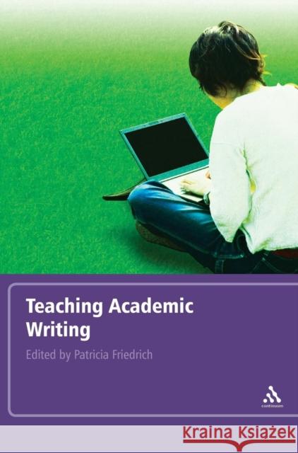 Teaching Academic Writing Patricia Friedrich 9780826495327 Continuum International Publishing Group - książka