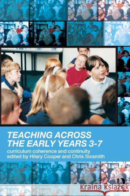 Teaching Across the Early Years 3-7: Curriculum Coherence and Continuity Cooper, Hilary 9780415254731 Routledge Chapman & Hall - książka