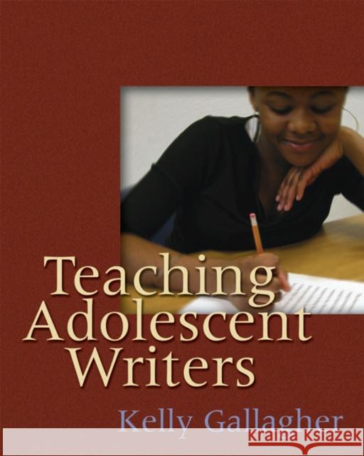 Teaching Adolescent Writers Kelly Gallagher 9781571104229 Taylor & Francis Inc - książka