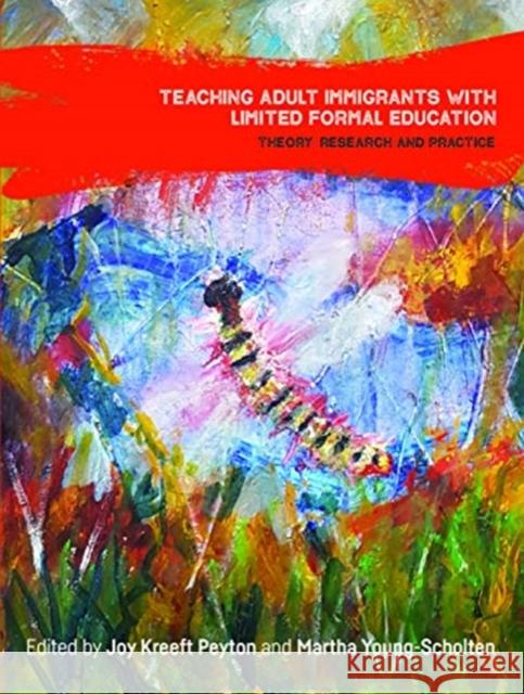 Teaching Adult Immigrants with Limited Formal Education: Theory, Research and Practice Joy Kreeft Peyton Martha Young-Scholten 9781788926980 Multilingual Matters - książka