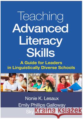 Teaching Advanced Literacy Skills: A Guide for Leaders in Linguistically Diverse Schools Nonie K. Lesaux Emily Phillip Sky H. Marietta 9781462526468 Guilford Publications - książka