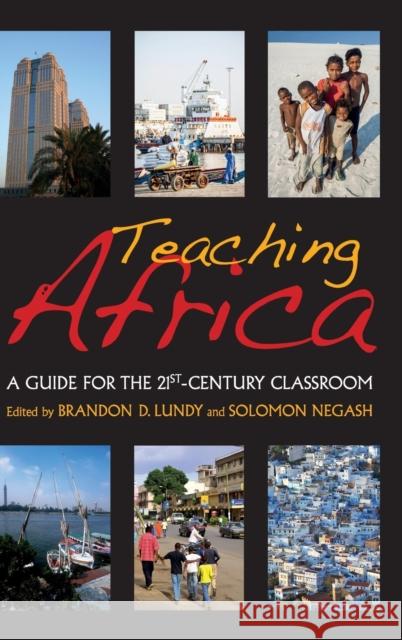 Teaching Africa: A Guide for the 21st-Century Classroom Lundy, Brandon D. 9780253008152 Indiana University Press - książka