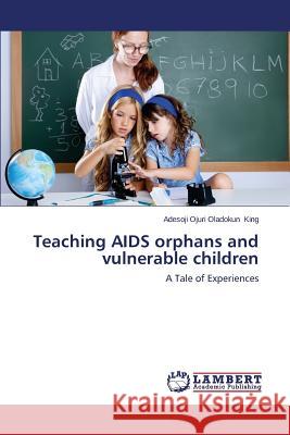 Teaching AIDS orphans and vulnerable children King Adesoji Ojuri Oladokun 9783659641879 LAP Lambert Academic Publishing - książka