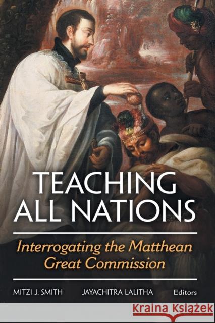 Teaching All Nations: Interrogating the Matthean Great Commission Lalitha, Jayachitra 9781451470499 Fortress Press - książka