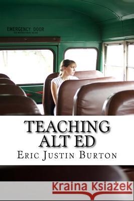 Teaching Alt Ed Eric Justin Burton 9781978216556 Createspace Independent Publishing Platform - książka